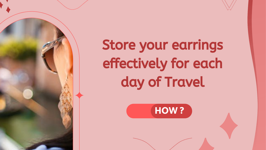 Store your earrings effectively for each day of Travel…..How?